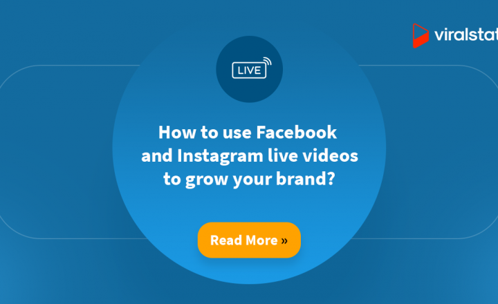 How to use Facebook and Instagram live videos to grow your brand?